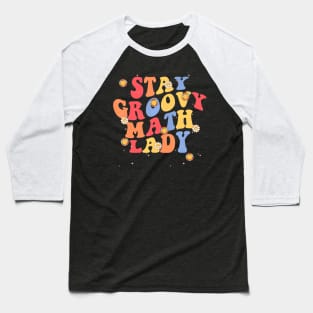 Stay Groovy Retro Mathematics Math Teacher Baseball T-Shirt